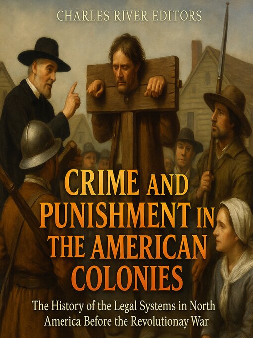 Title details for Crime and Punishment in the American Colonies by Charles River Editors - Wait list